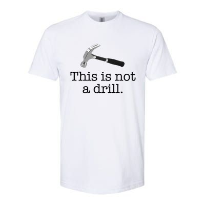 This Is Not A Drill Funny Hammer Pun Meme Gift Softstyle CVC T-Shirt