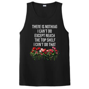 There Is Nothing I CanT Do Except Reach The Top Shelf Funny PosiCharge Competitor Tank