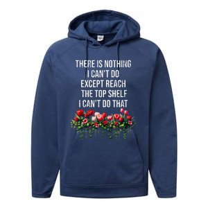 There Is Nothing I CanT Do Except Reach The Top Shelf Funny Performance Fleece Hoodie