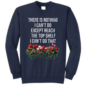 There Is Nothing I CanT Do Except Reach The Top Shelf Funny Sweatshirt