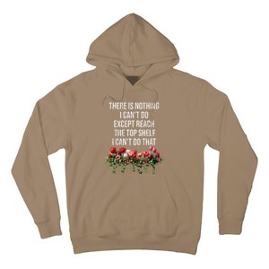 There Is Nothing I CanT Do Except Reach The Top Shelf Funny Hoodie