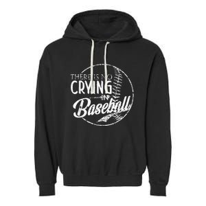 There Is No Crying In Baseball Sports Funny Baseball Garment-Dyed Fleece Hoodie