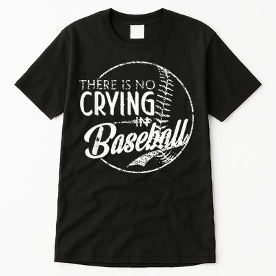 There Is No Crying In Baseball Sports Funny Baseball Tall T-Shirt