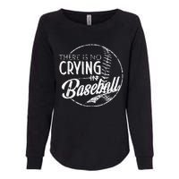 There Is No Crying In Baseball Sports Funny Baseball Womens California Wash Sweatshirt