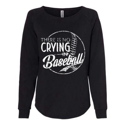 There Is No Crying In Baseball Sports Funny Baseball Womens California Wash Sweatshirt