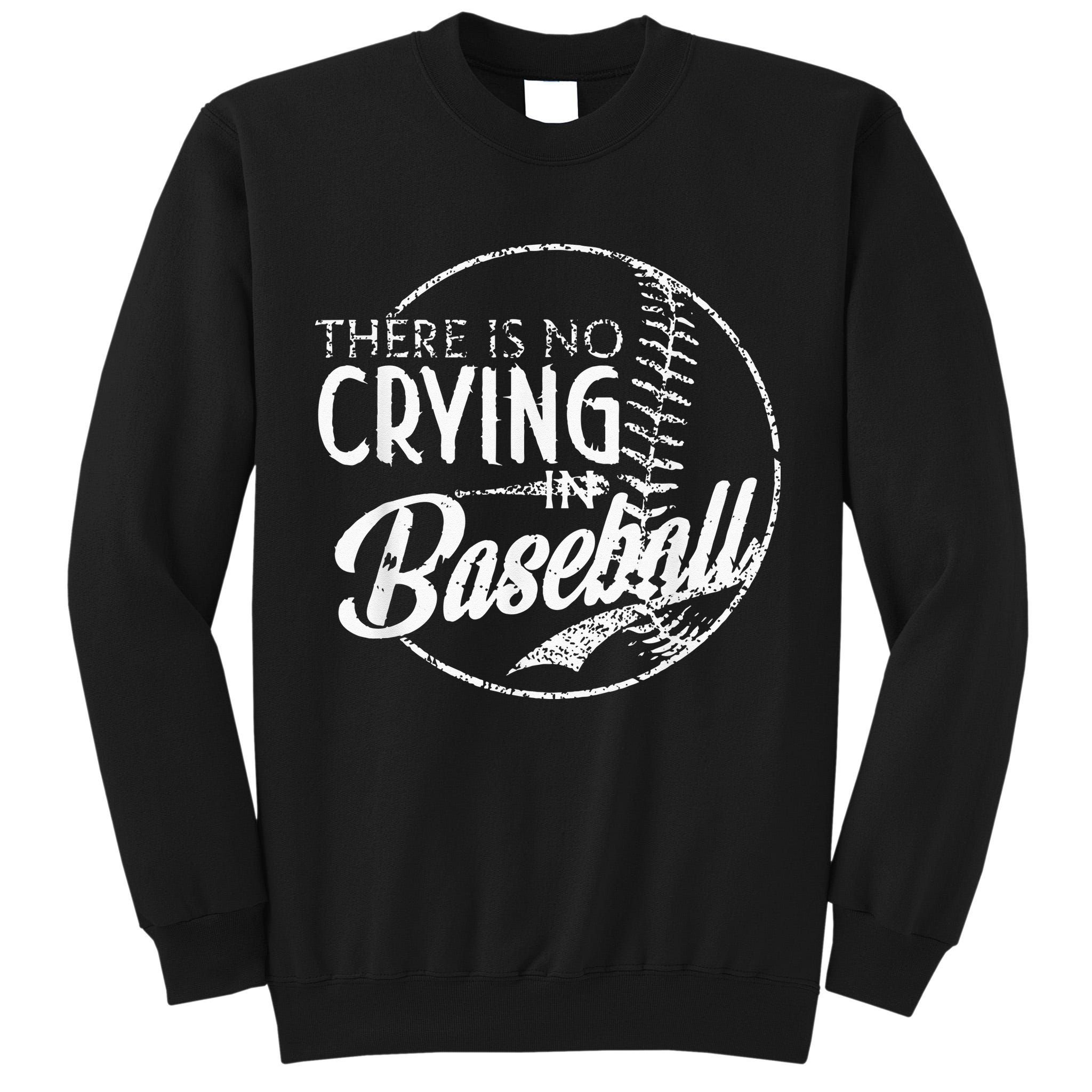 There Is No Crying In Baseball Sports Funny Baseball Tall Sweatshirt