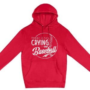 There Is No Crying In Baseball Sports Funny Baseball Premium Pullover Hoodie