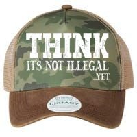 Think It's Not Illegal Yet Funny Saying Free Thinker Legacy Tie Dye Trucker Hat