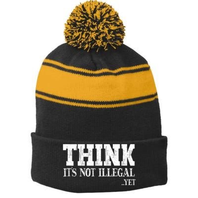 Think It's Not Illegal Yet Funny Saying Free Thinker Stripe Pom Pom Beanie