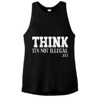 Think It's Not Illegal Yet Funny Saying Free Thinker Ladies PosiCharge Tri-Blend Wicking Tank