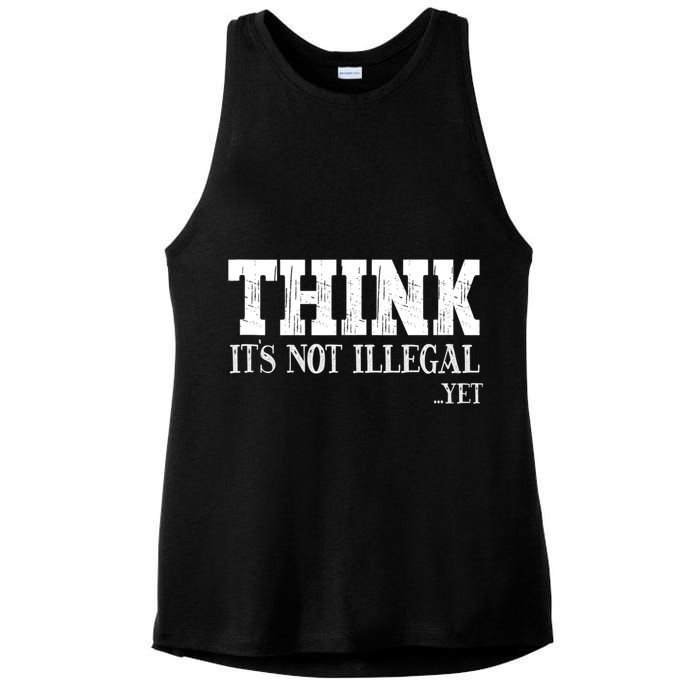 Think It's Not Illegal Yet Funny Saying Free Thinker Ladies PosiCharge Tri-Blend Wicking Tank