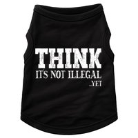 Think It's Not Illegal Yet Funny Saying Free Thinker Doggie Tank