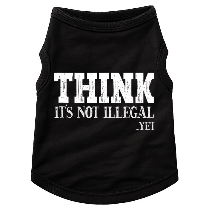 Think It's Not Illegal Yet Funny Saying Free Thinker Doggie Tank
