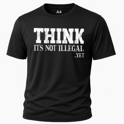 Think It's Not Illegal Yet Funny Saying Free Thinker Performance Shirt