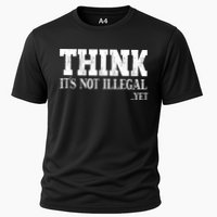 Think It's Not Illegal Yet Funny Saying Free Thinker Performance Shirt