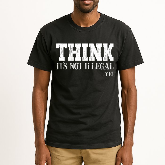 Think It's Not Illegal Yet Funny Saying Free Thinker Tall T-Shirt