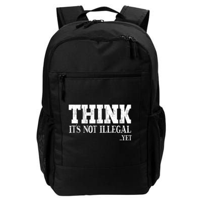 Think It's Not Illegal Yet Funny Saying Free Thinker Backpack