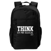 Think It's Not Illegal Yet Funny Saying Free Thinker Backpack