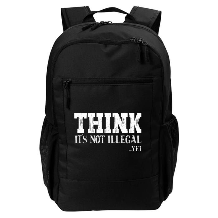 Think It's Not Illegal Yet Funny Saying Free Thinker Backpack