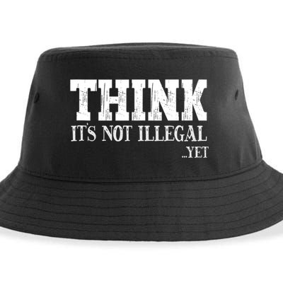 Think It's Not Illegal Yet Funny Saying Free Thinker Sustainable Bucket Hat