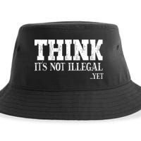 Think It's Not Illegal Yet Funny Saying Free Thinker Sustainable Bucket Hat