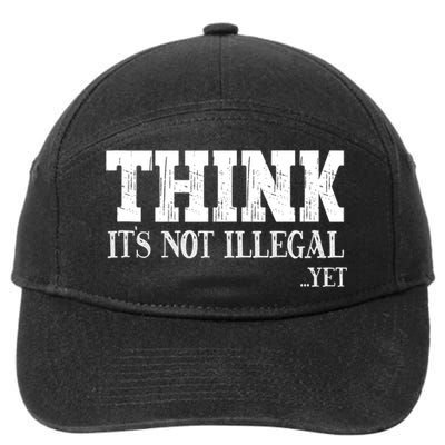 Think It's Not Illegal Yet Funny Saying Free Thinker 7-Panel Snapback Hat