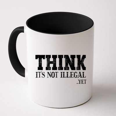 Think It's Not Illegal Yet Funny Saying Free Thinker Mug