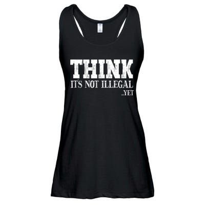 Think It's Not Illegal Yet Funny Saying Free Thinker Ladies Essential Flowy Tank