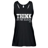 Think It's Not Illegal Yet Funny Saying Free Thinker Ladies Essential Flowy Tank