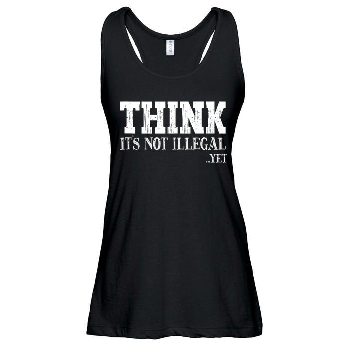 Think It's Not Illegal Yet Funny Saying Free Thinker Ladies Essential Flowy Tank