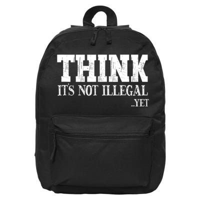 Think It's Not Illegal Yet Funny Saying Free Thinker 16 in Basic Backpack
