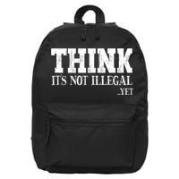 Think It's Not Illegal Yet Funny Saying Free Thinker 16 in Basic Backpack