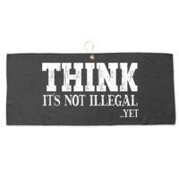 Think It's Not Illegal Yet Funny Saying Free Thinker Large Microfiber Waffle Golf Towel
