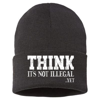 Think It's Not Illegal Yet Funny Saying Free Thinker Sustainable Knit Beanie