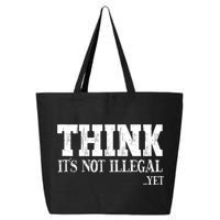 Think It's Not Illegal Yet Funny Saying Free Thinker 25L Jumbo Tote