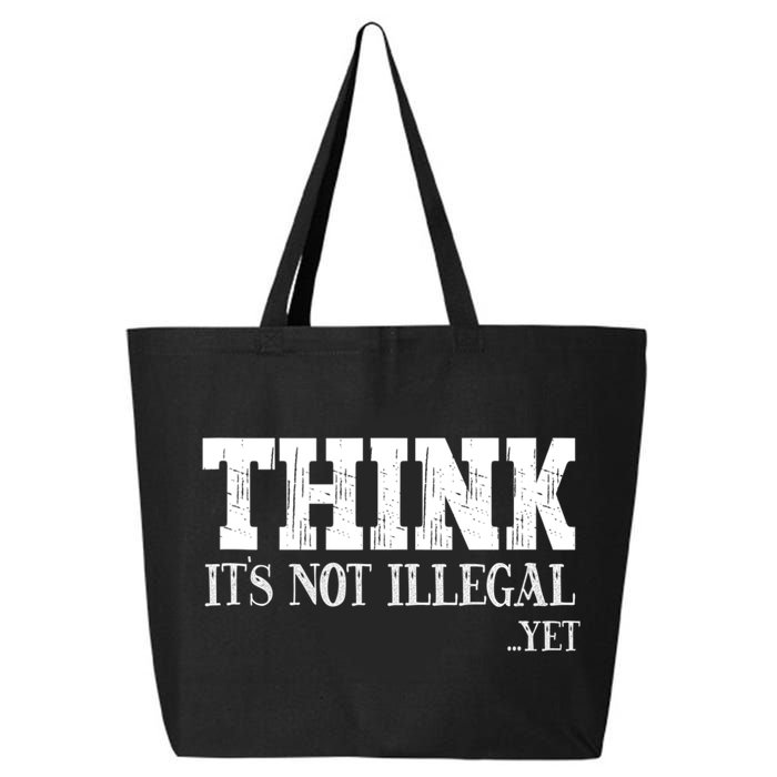 Think It's Not Illegal Yet Funny Saying Free Thinker 25L Jumbo Tote