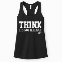 Think It's Not Illegal Yet Funny Saying Free Thinker Womens Tank Top