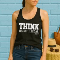 Think It's Not Illegal Yet Funny Saying Free Thinker Womens Tank Top