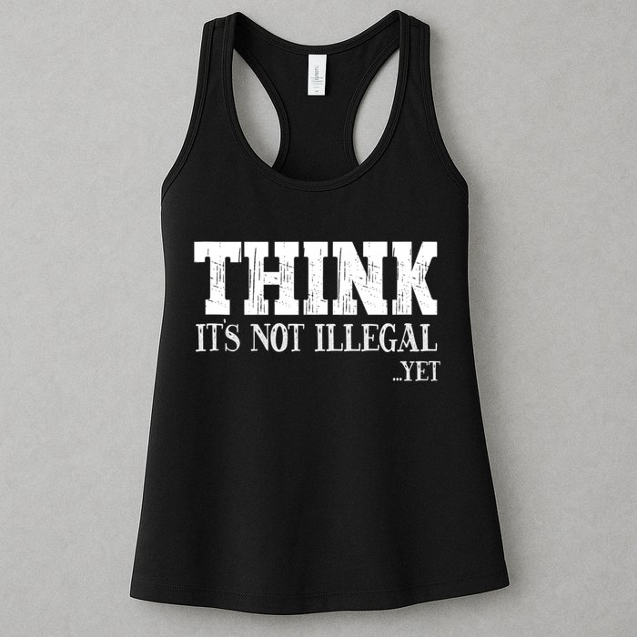 Think It's Not Illegal Yet Funny Saying Free Thinker Womens Tank Top
