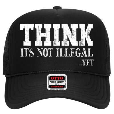 Think It's Not Illegal Yet Funny Saying Free Thinker Trucker Hat