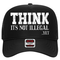 Think It's Not Illegal Yet Funny Saying Free Thinker Trucker Hat