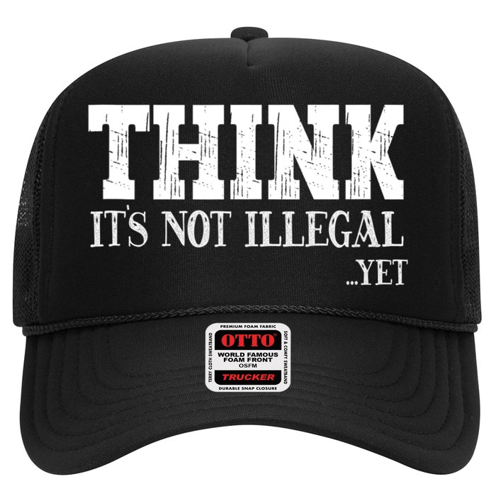Think It's Not Illegal Yet Funny Saying Free Thinker Trucker Hat