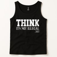 Think It's Not Illegal Yet Funny Saying Free Thinker Tank Top