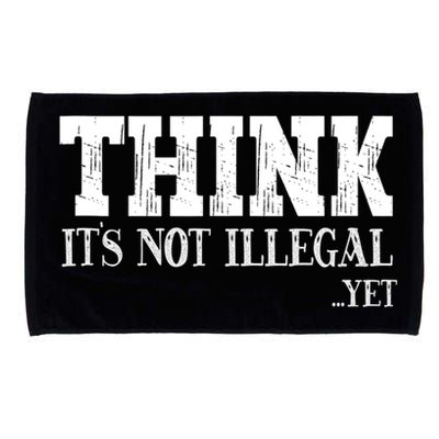Think It's Not Illegal Yet Funny Saying Free Thinker Microfiber Hand Towel