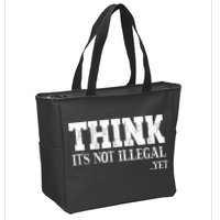 Think It's Not Illegal Yet Funny Saying Free Thinker Zip Tote Bag