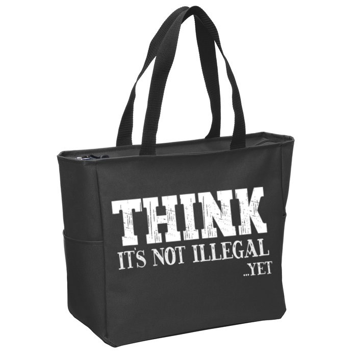 Think It's Not Illegal Yet Funny Saying Free Thinker Zip Tote Bag