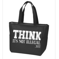 Think It's Not Illegal Yet Funny Saying Free Thinker Zip Tote Bag