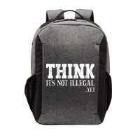 Think It's Not Illegal Yet Funny Saying Free Thinker Vector Backpack