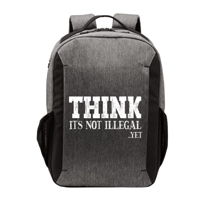 Think It's Not Illegal Yet Funny Saying Free Thinker Vector Backpack