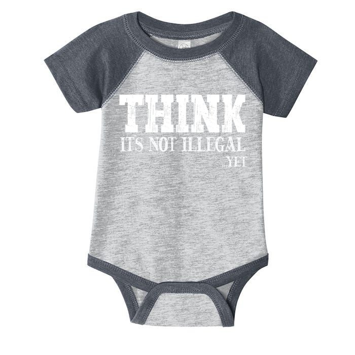 Think It's Not Illegal Yet Funny Saying Free Thinker Infant Baby Jersey Bodysuit